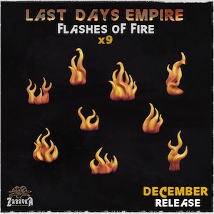 Può includere: Nove modelli di fiamme in miniatura nei toni dell'arancione e del giallo sono esposti su sfondo nero. Il testo "LAST DAYS EMPIRE FLASHES OF FIRE x9" è in alto, con "DECEMBER RELEASE" in basso. Il logo Zabavka Workshop è in basso a sinistra.