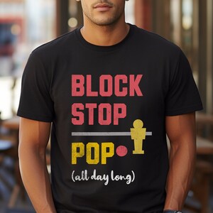 Foosball Lover Short Sleeve T-shirt; Block, Stop, Pop!