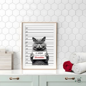 Cat Mugshot Toilet Paper Shredder Funny Bathroom Art Poster, Cat Mom Dad Gift, Restroom Sign, Gift for Cat Owner, Cat Lovers Gift Pet Person