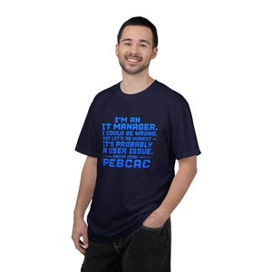 Funny IT Manager Shirt | It's Probably a User Issue | PEBCAC Error Code | Help Desk Tee