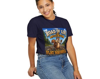 Funny Life Shirt | Road of Life Paved with Flat Squirrels Who Couldn't Decide | Humor Tee