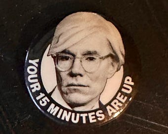 Vintage Andy Warhol Pin Button: 'Your 15 Minutes Are Up' - Pop Art Americana