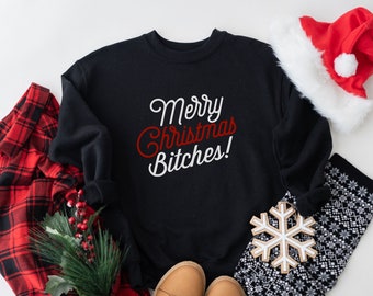 Merry Christmas Bitches T-shirt, Merry Christmas Sweatshirt, Happy Christmas Bitches Sweatshirt, Christmas Vibes Tees, Christmas Sweatshirt