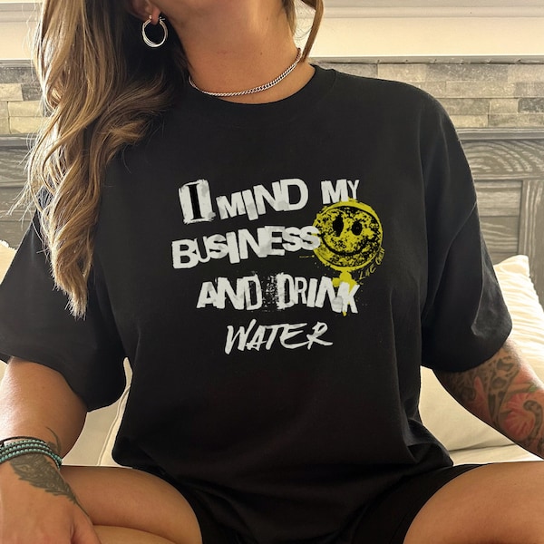 Drink Water Mind My Business Shirt, Smiley Face Shirt, Happy T-shirt, Retro Smiley Face Shirt, Gym Pump Cover,  Funny Tshirt, graphic tees
