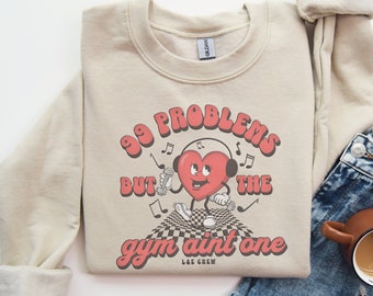 99 Problems Sweatshirt, Gym Pump Cover, Gym Hoodie, Gym Sweatshirt, Oversized Gym Hoodie, Gym Shirt, Gym Tshirt, Gym Gift For Her