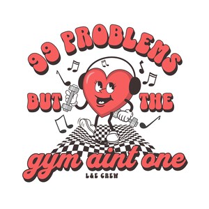 Puede incluir: Un coraz&oacute;n rojo con una cara sonriente y auriculares est&aacute; sosteniendo pesas y de pie sobre un suelo a cuadros. El texto "99 problemas pero el gimnasio no es uno" est&aacute; escrito en una fuente retro alrededor del coraz&oacute;n. El texto "L&E Crew" est&aacute; escrito debajo del coraz&oacute;n.