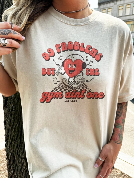 99 problems gym shirt, gym pump cover, pump cover tshirt, oversized gym tee, pump cover women, weightlifting shirt, funny gym shirt gym gift
