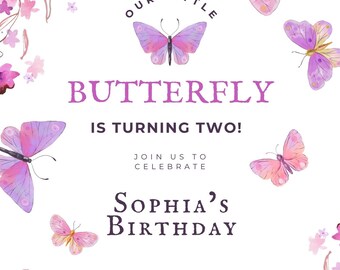 May include: A birthday invitation with a butterfly theme. The invitation features watercolor butterflies in shades of pink, purple, and yellow. The text reads "Butterfly is turning two!" and includes the name "Sophia's Birthday" and event details.