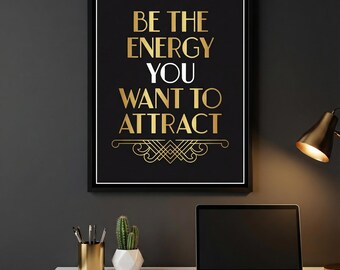 Motivational Quote Print – Be The Energy You Want To Attract (Digital Download)