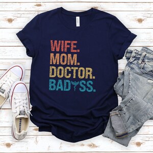 Wife. Mom. Doctor. Badass. Doctor Shirt, Funny Doctor Shirt, Gift for Doctor, Doctor Mom, Doctor Tshirt, Gift for Her, Gift for Doctor, Mom