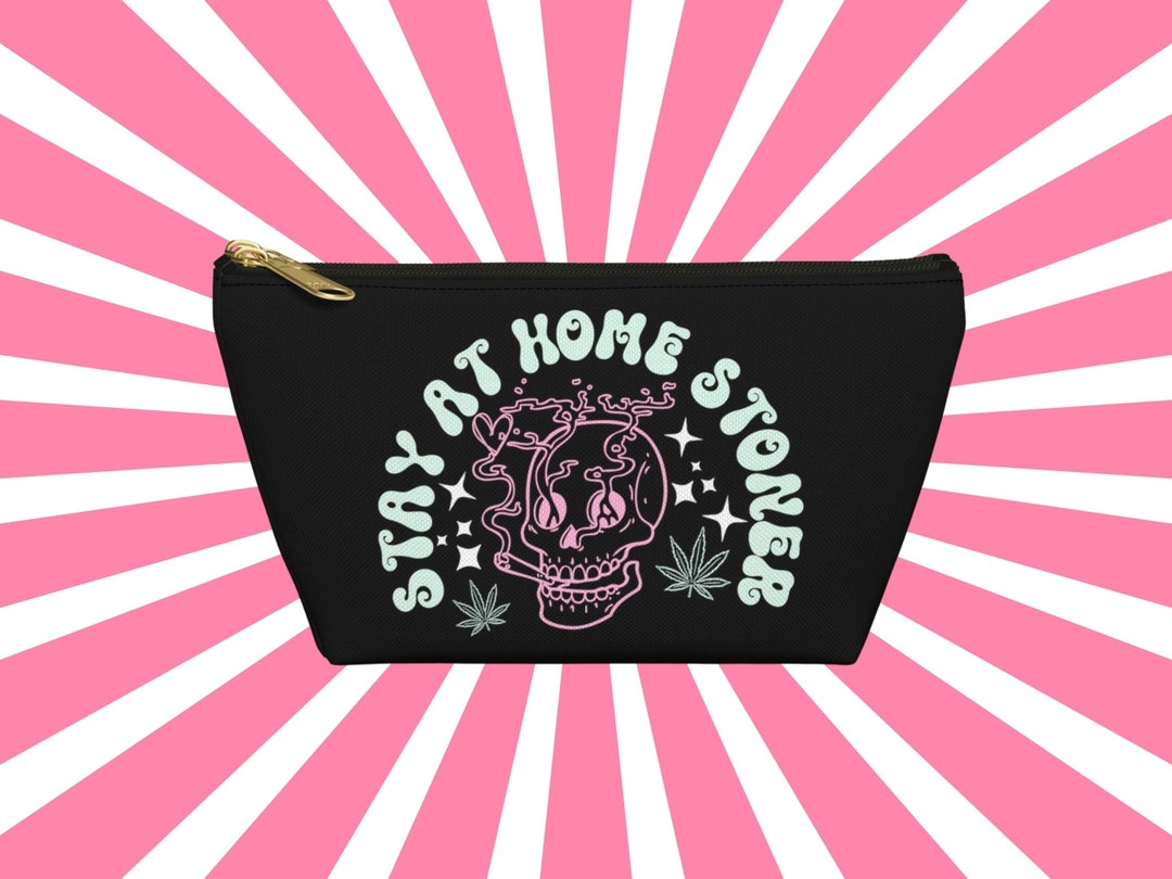 Cute 420 Stash Pouch, Stay at Home Stoner, 420 Gifts, Gifts for Stoners, Accessory Bag, Makeup