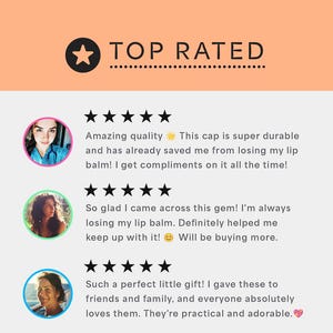 May include: Five-star reviews for a lip balm holder. The reviews highlight the product's durability, usefulness, and cuteness. The reviews include a yellow star emoji, a smiley face emoji, and a pink heart emoji.