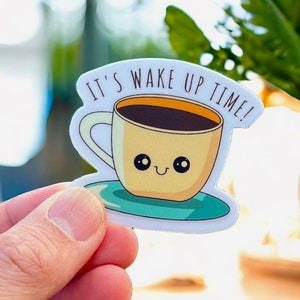 Vinyl Sticker Wake Up Fun and perfect for yourself, your kids, and their friends