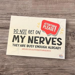 Do Not Get On My Nerves - They Are Busy Enough Already Neurological Disorders Print  Unseen Disabilities Neurological