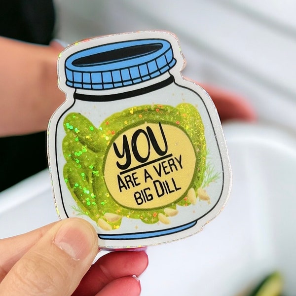 You're a Big Dill Pickle Sticker | Food Puns | Funny Sayings | Quote Sticker | Pickle Lover