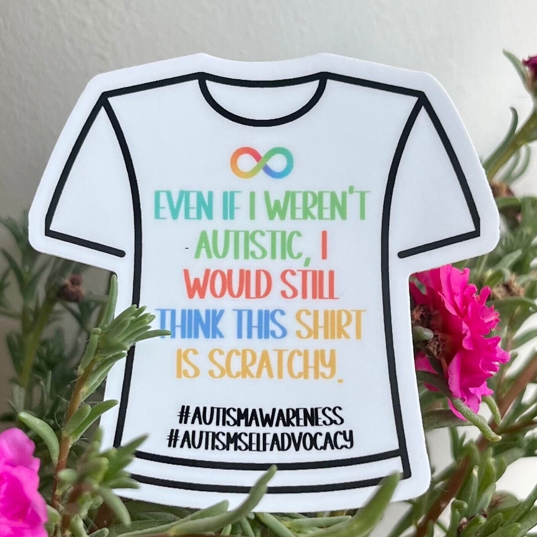 Humorous Autism Awareness Sticker - Scratchy Shirt Neurodiversity - Etsy