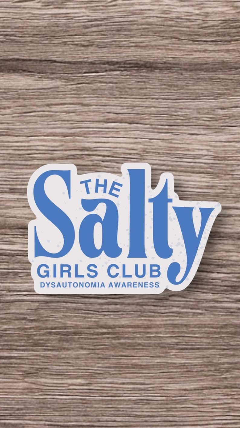 May include: A blue and white sticker with the text "The Salty Girls Club Dysautonomia Awareness".
