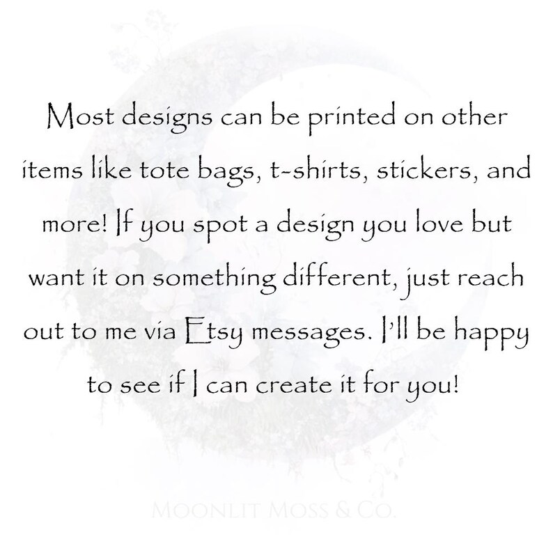 May include: White background with black text. The text reads: "Most designs can be printed on other items like tote bags, t-shirts, stickers, and more!" It also says to reach out via Etsy messages.