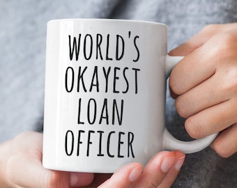 LOAN OFFICER MUG For World's Okayest Loan Officer Gift Funny Gift Idea For Coworker Money Lender Gift