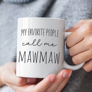 Mawmaw Gift Mawmaw Mug My Favorite People Call Me Mawmaw Gift For Mawmaw From Grandchildren Mother&#39;s Day Gift Idea Baby Reveal Gift