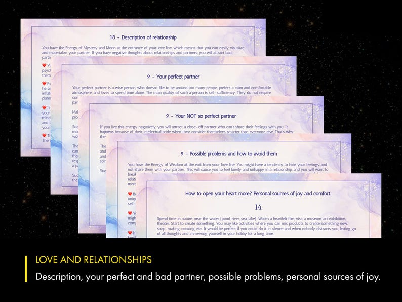May include: A set of five cards with a watercolor background and text about love and relationships. The cards are stacked on top of each other and the text on the cards includes the numbers 18, 9, 9, 9, and 14. The text on the cards also includes the words "Description of relationship", "Your perfect partner", "Your NOT so perfect partner", "Possible problems and how to avoid them", and "How to open your heart more? Personal sources of joy and comfort". The text on the bottom of the cards reads "LOVE AND RELATIONSHIPS" and "Description, your perfect and bad partner, possible problems, personal sources of joy."