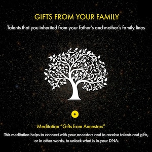 May include: A white tree with a yellow plus sign on a black background with a starry pattern. The text "Gifts from Your Family" is at the top of the image. The text "Meditation "Gifts from Ancestors" is at the bottom of the image. The text "This meditation helps to connect with your ancestors and to receive talents and gifts, or in other words, to unlock what is in your DNA." is below the meditation title.