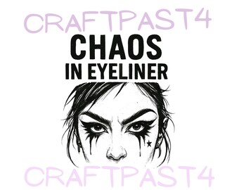 Chaos in Eyeliner Png téléchargement numérique t-shirts drôles gobelet affiche décor de chambre sac fourre-tout