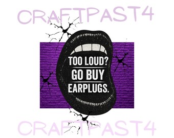 Trop fort, allez acheter des bouchons d'oreilles Png téléchargement numérique t-shirts drôles verre affiche décoration de chambre sac fourre-tout