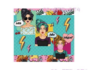 Popart Girls idk idc idgaf Png Gobelet skinny 20 oz wrap chemise sac fourre-tout tasse à café dessous de verre