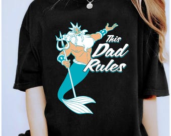 Disney The Little Mermaid King Triton Dad Shirt, Father's Day T-Shirt, Disneyland Family Vacation Shirt, Disney World Matching Tee, Dad Gift