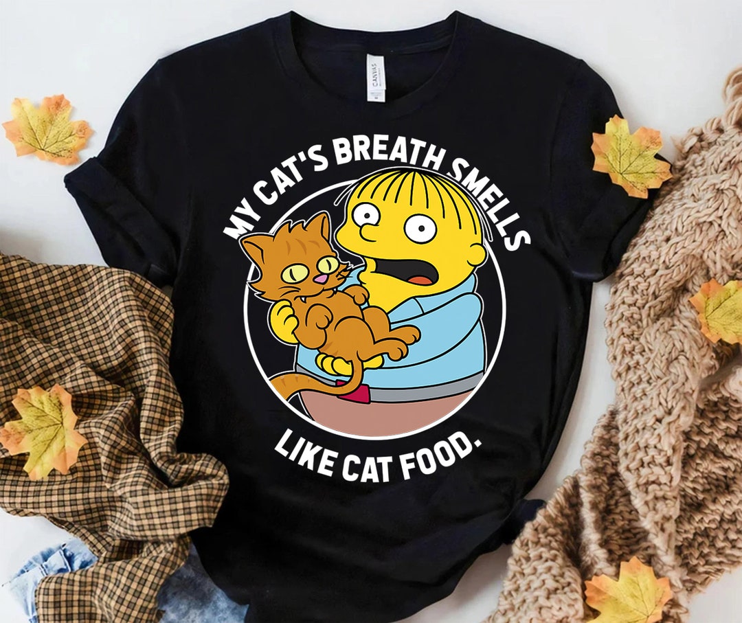 The Simpsons Ralph My Cat's Breath Smells Like Cat Food Etsy