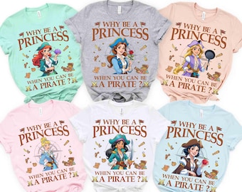 Disney Why Be a Princess When You Can Be a Pirate Shirt, Disney Princess Cinderella Belle Tiana Pirate Shirt, Disneyland Family Matching Tee
