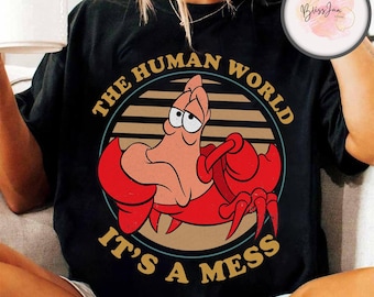 Disney die kleine Meerjungfrau Sebastian die menschliche Welt Es ist ein Mess T-Shirt, Disneyland Familien Urlaub Shirt, passende Geburtstagsgeschenke