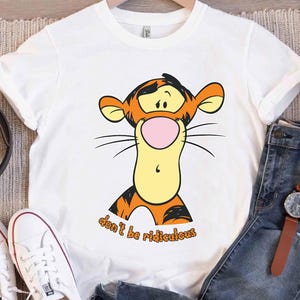 Disney Winnie The Pooh Tigger Don’t Be Ridiculous Shirt, Funny Tigger Shirt, Disneyland Vacation Shirt, Disney Matching Birthday Gifts