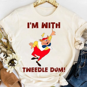 Disney Alice In Wonderland I&#39;m With Tweedledum Tweedledee Shirt, Funny Twins Shirt, Disneyland Family Trip Matching Shirt Birthday Gift