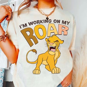 Disney Lion King Simba Shirt, I'm Working On My Roar Shirt, The Lion King Animal Kingdom Shirt, Birthday Gift, Disneyland Family Trip Shirt
