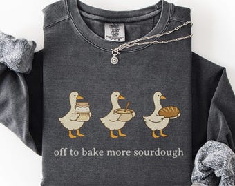 Sourdough Bread Goose Sweatshirt, Comfort Colors Funny Sourdough Baker Goose Crewneck, Sourdough Baker Gift, Homemaker Shirt, Homesteader