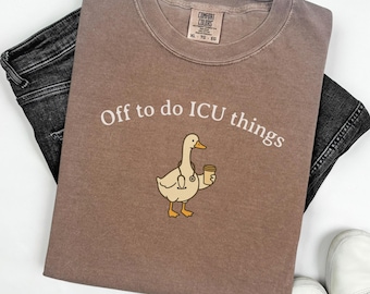 Funny ICU Goose Shirt, New Intensive Care Unit Nurse Gift, Comfort Colors ICU Nurse Coffee Lover T-shirt
