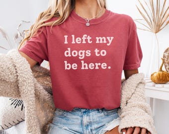Funny Dog Mom Shirt, Comfort Colors Dog Lover T-shirt, Dog Tee, Funny Gift for Dog Owner, Dog Mom Dad Owner Gift, Dog Shirt for Men Women