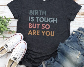Doula Shirt, Gift for Doula, Midwife Shirt, Midwife Gift, Childbirth Support Shirt, Labor and Delivery Nurse, L&D Nurse