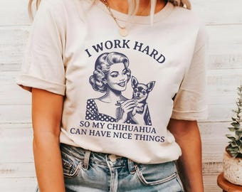 Camiseta retro de chihuahua, camiseta de mamá chihuahua, camiseta divertida de chihuahua, ropa linda de chihuahua, regalo para mamá perruna, meme de mujer vintage