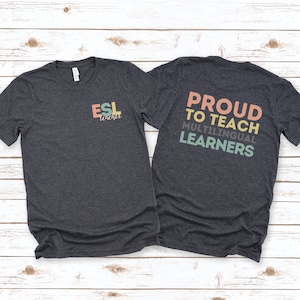 ESL Teacher Shirt, English Language Learner T-Shirt, ESL Teacher Appreciation, Back to School, New ESL Teacher Tee, Multilingual Teacher