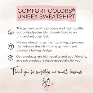 May include: A white background features text that reads "COMFORT COLORS&reg; UNISEX SWEATSHIRT." The text describes the garment-dyeing process, high-quality materials, and eco-friendly production. The image also includes the text "Thank you for supporting our small business!"