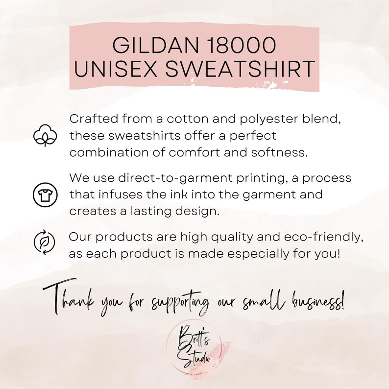 May include: A pink graphic with the text "GILDAN 18000 UNISEX SWEATSHIRT". The text below describes the sweatshirt's features, including the cotton and polyester blend, direct-to-garment printing, and eco-friendly production. The image ends with "Thank you for supporting our small business!"
