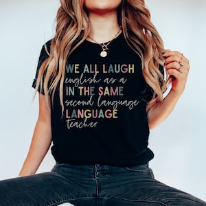 ESL Teacher Shirt, English Language Learner T-Shirt, ESL Teacher Appreciation, Back to School, New ESL Teacher Tee, Multilingual Teacher