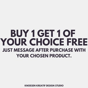May include: Text graphic with the words "BUY 1 GET 1 OF YOUR CHOICE FREE" in black text on a white background. Below the text is the message "JUST MESSAGE AFTER PURCHASE WITH YOUR CHOSEN PRODUCT." in smaller black text. At the bottom of the image is the text "KNOESEN KREATIF DESIGN STUDIO" in smaller black text.