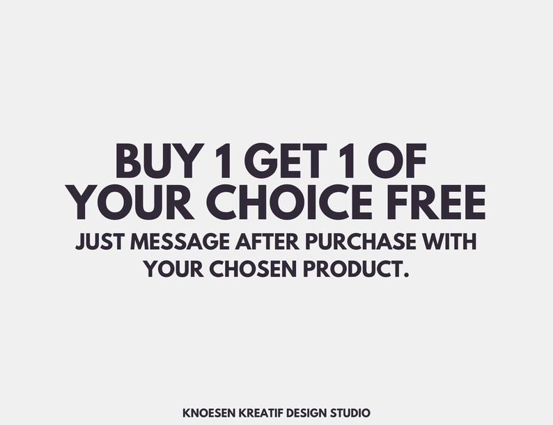May include: Text graphic with the words "BUY 1 GET 1 OF YOUR CHOICE FREE" in black text on a white background. Below the text is the message "JUST MESSAGE AFTER PURCHASE WITH YOUR CHOSEN PRODUCT." in smaller black text. At the bottom of the image is the text "KNOESEN KREATIF DESIGN STUDIO" in smaller black text.