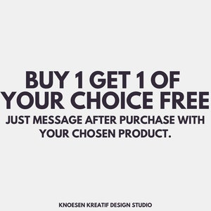 May include: Text graphic with the words "BUY 1 GET 1 OF YOUR CHOICE FREE" in black text on a white background. Below the text is the message "JUST MESSAGE AFTER PURCHASE WITH YOUR CHOSEN PRODUCT." in smaller black text. The text "KNOESEN KREATIF DESIGN STUDIO" is at the bottom of the image.