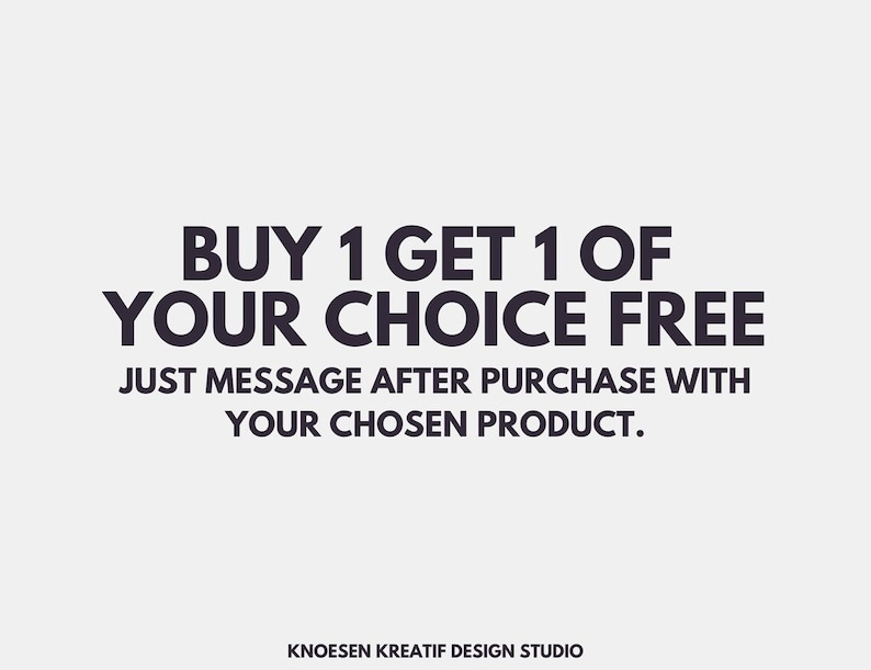 May include: Text graphic with the words "BUY 1 GET 1 OF YOUR CHOICE FREE" in black text on a white background. Below the text is the message "JUST MESSAGE AFTER PURCHASE WITH YOUR CHOSEN PRODUCT." in smaller black text. The text "KNOESEN KREATIF DESIGN STUDIO" is at the bottom of the image.