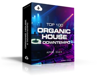 Organic House & Downtempo Top 100 April 2024 [MP3 Format 320kbps] 100 Full-Length Tracks | Ideal for DJs | Digital Download